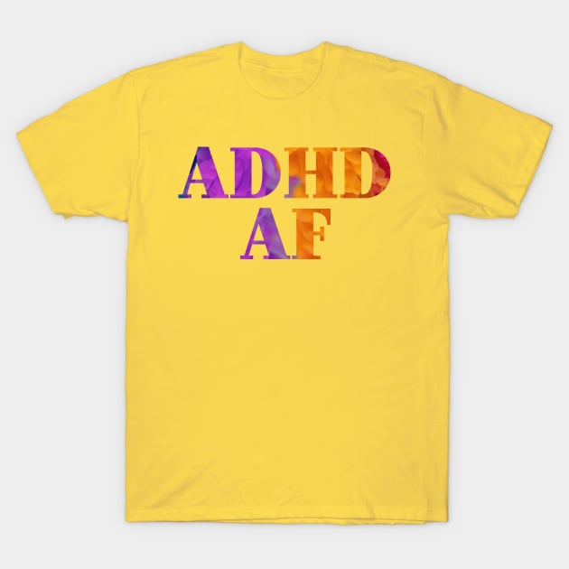 ADHD AF T-Shirt by SCL1CocoDesigns